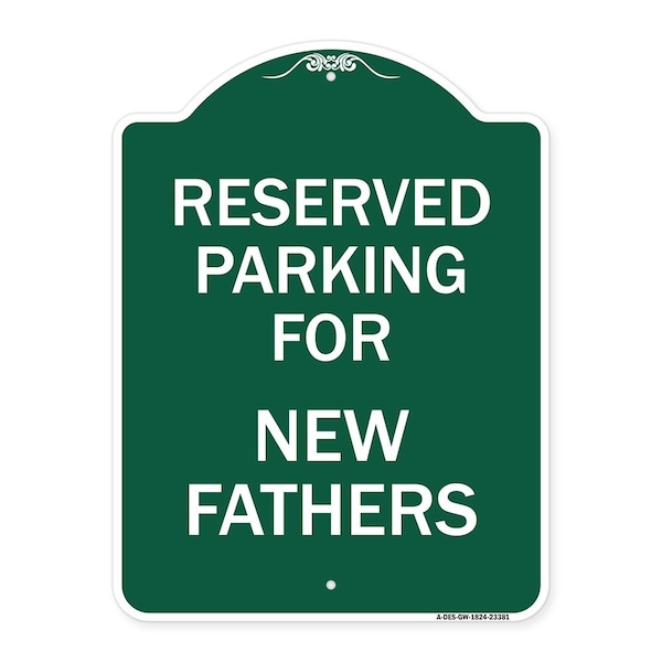 Parking Reserved for New Fathers, Green & White Aluminum Sign, 18" x 24", GW-1824-23381